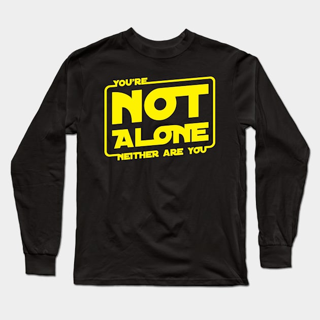 You're Not Alone Long Sleeve T-Shirt by Cinestore Merch